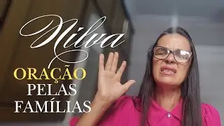 ORA&Ccedil;&Atilde;O pelas FAM&Iacute;LIAS - Miss. Nilva