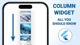 Column Widget - Arrange Items Vertically | Properties explained | Flutter
