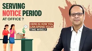 How to spend notice period effectively | Satyajit Senapati