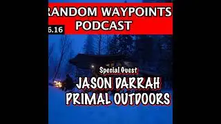 RANDOM WAYPOINTS PODCAST EP.06.16 | 2024 OVERLAND EXPO PNW | SPECIAL GUEST @PRIMALOUTDOORS
