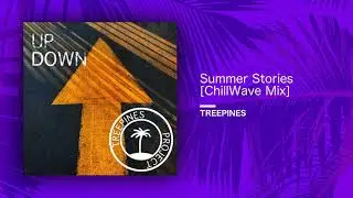 TreePines - Summer Stories (ChillWave Mix) (Single//Official Audio)