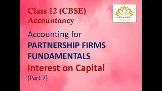 Interest on Partner's Capital - Partnership firm Fundamentals - Class 12 CBSE -Part 7