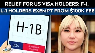 H1B Visa News | Relief For US Visa Holders: F-1, L-1 Holders Exempt From $100K Fee