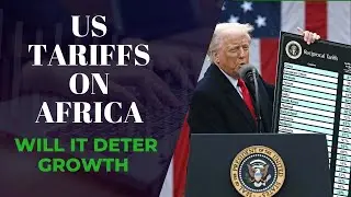 US Tariffs on Africa: Will it deter  Growth? #africa #usa #trade #tradetariffs