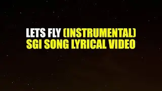 Lets Fly (Instrumental) | SGI Lyrical Video Song