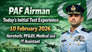 10 Feb 2026 | PAF Airman Today's Initial Test Experience | Aerotech,PF&DI,Medical and IT Assistant