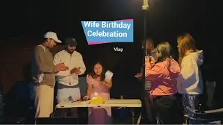 Wife&rsquo;s  Birthday Celebration Vlog | Full Day of Love, Fun 🎂❤️