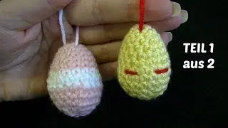kleines Osterei häkeln - 3D Ei - Amigurumi zu Ostern - TEIL 1 von 2
