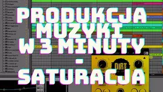 Produkcja muzyki w 3 minuty - CO DAJE SATURACJA???