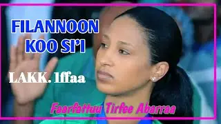 Filannoon koo si'ii kan na baasu! Faarfattuu Tirfee Abarraa Lakk. 1ffaa Afaan Oromoo @abdiivisions