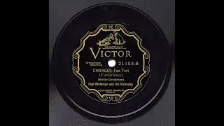 Paul Whiteman And His Orchestra - Changes, take 3 (BIX!!)