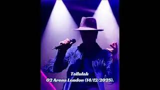 Tallulah O2 Arena London 14/12/2025.