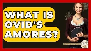 What Is Ovid's Amores? - Europe Through the Ages