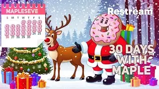 DAY 24 /30 - MAPLESEVE - 30 DAY CHALLENGE!!