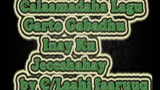 Calamada ah lagu garto in ay gabadha ku jaceshah