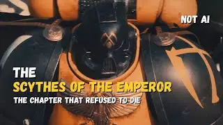 Scythes of the Emperor | Warhammer 40K Lore: The Chapter That Refused to Die - Not AI
