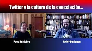 Twitter y la cultura de la cancelaci&oacute;n | Charla con Paco Huidobro