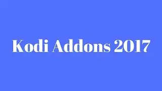 Kodi addons august 2017
