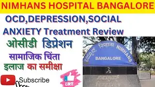 Nimhans Hospital Bangalore/OCD,Depression,Social Anxiety Treatment Review/Pshychiatry Depatment👍👍