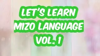 Learn Mizo language through audio visual tutorial, Vol.1 (English - Mizo)