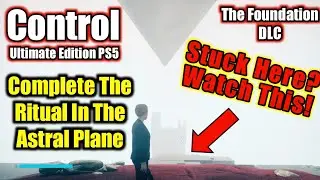 Control The Foundation DLC - Can't Complete The Ritual In The Astral Plane (The Nail)