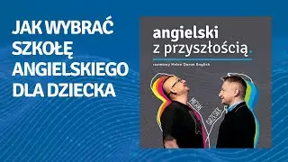 #18 Jak wybrać szkołę angielskiego dla dziecka i co dalej. Anna Baron | Podcast AZP