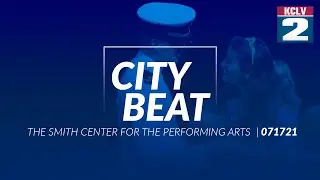 City Beat - THE SMITH CENTER FOR THE PERFORMING ARTS: