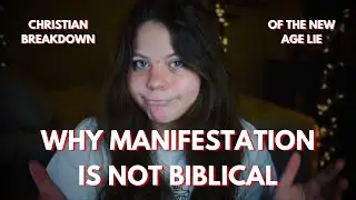Why Manifestation Is NOT Biblical | A Christian Breakdown of the New Age Lie