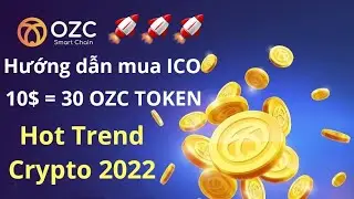 Hướng dẫn mua ICO token OZC, K&egrave;o free 10$ = 30 OZC, Trend Crypto 2022, link tham gia dưới phần m&ocirc; tả