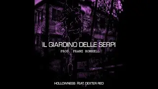 Il Giardino delle serpi - Hollowness e Dexter Red (prod. by Franz Romhell)