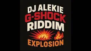 DJ Alekie Explosive Vibez Session G-Shock riddim 🔥🔥