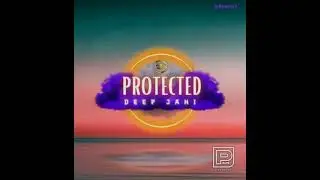 Deep Jahi – Protected【Jan 2025】