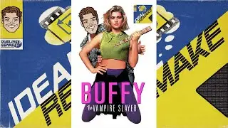 Ideal Remake Podcast 181 - Buffy the Vampire Slayer