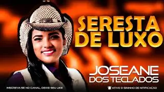 Seresta De Luxo   Joseane dos Teclados