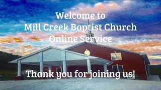 Mill Creek Baptist Church: Sunday, May 21, 2023