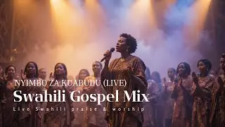 Best Swahili Gospel Mix | Live Praise & Worship Songs | Nyimbo za Kuabudu na Kusifu
