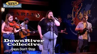 DownRiver Collective - Days Don't Stop | WDVX Blue Plate Special