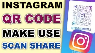INSTAGRAM QR CODE Make Scan Share | How To Use Generate INSTAGRAM QR CODE Android |Tech Vlog Mantra
