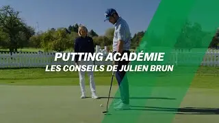 PUTTING Acad&eacute;mie : Les CONSEILS de Julien Brun