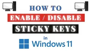 How to Enable Or Disable Sticky Keys in Windows 11 &ndash; Step-By-Step Tutorial