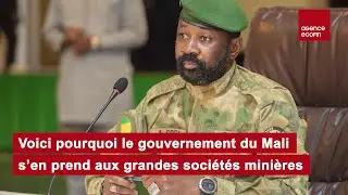 Voici pourquoi le Gouvernement du Mali 🇲🇱 s'en prend aux grandes Soci&eacute;t&eacute;s Mini&egrave;res 🌍⛏️