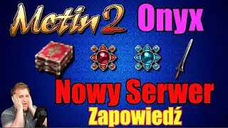 Metin2 - NOWY serwer Onyx - Zapowiedź - Eventowy - System Dusz - Szkata ucznia - Zamknięty