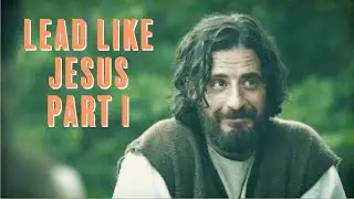 Leadership Principles of Jesus Part I | Anointed Leadership Podcast