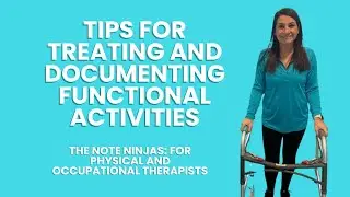 Tips for Treating and Documenting PT and OT Functional Activities Following CMS Guidelines