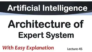 Lec-45 | Expert System Architecture in AI | Expert System | AI Tutorial in English