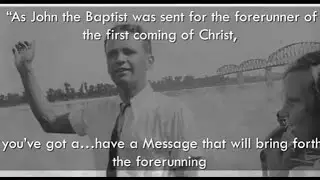 Your Message Will  Forerun The  Second Coming of The Lord Jesus  Christ.&rdquo; - Brother Branham.