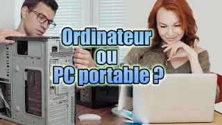 Faut il acheter un pc portable ou un ordinateur de bureau ? Que choisir ?