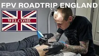 FPV RoadTrip to England - Getting Tattooed by Tom Smith