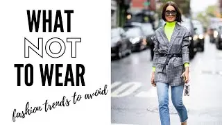Winter Fashion Trends To Avoid In 2019 | How To Style