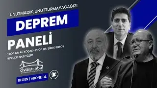 DEPREM PANELİ | Prof. Dr. Nabi Yüzer, Prof. Dr. Şükrü Ersoy, Prof. Dr. Ali Koçak | CIVILISTANBUL